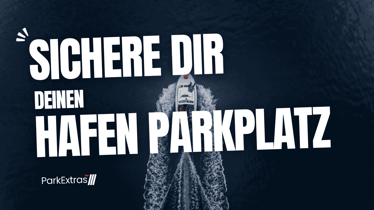 Sichere dir deinen Hafenparkplatz jetzt!
